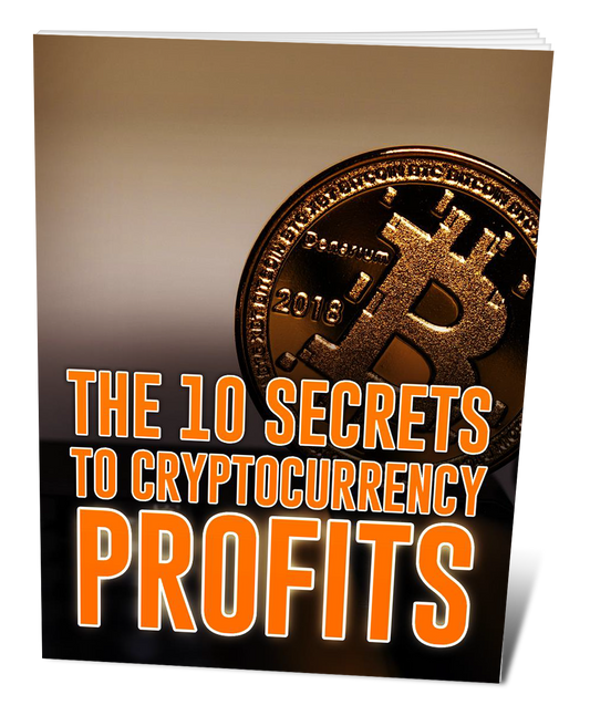 The 10 Secrets to Cryptocurrency Profits