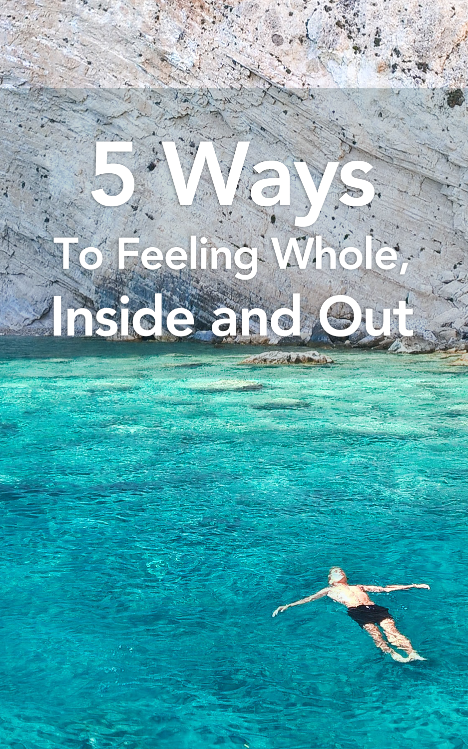 5 Ways To Feeling Whole, Inside and Out