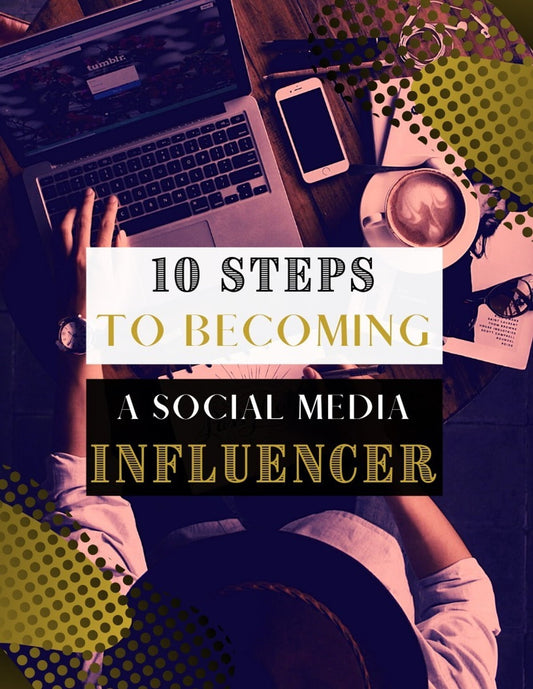 10 Steps To Becoming a Social Media Influencer