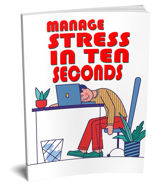 Manage Stress in Ten Seconds
