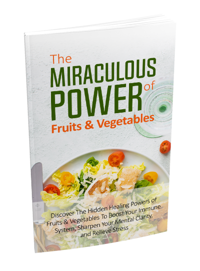 The Miraculous Power of Fruit and Vegetables