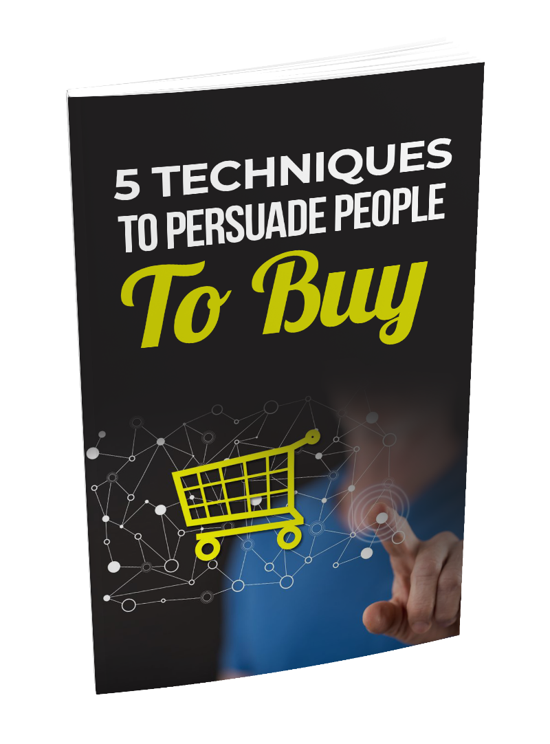 5 Techniques To Persuade People To Buy