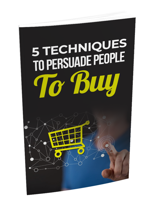 5 Techniques To Persuade People To Buy