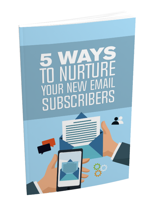 5 Ways to Nurture Your New Email Subscribers