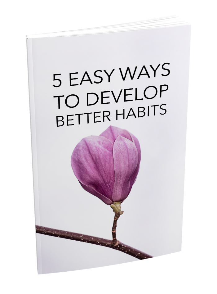 5 Easy Ways to Develop Better Habits