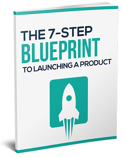 The 7-Step Blueprint To Launching A Product
